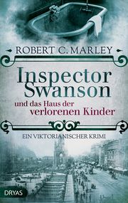 Inspector Swanson und das Haus der verlorenen Kinder Marley, Robert C 9783986720438