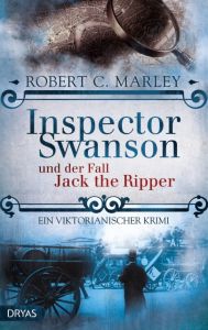 Inspector Swanson und der Fall Jack the Ripper Marley, Robert C 9783940855596