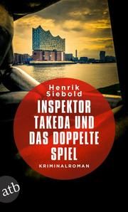 Inspektor Takeda und das doppelte Spiel Siebold, Henrik 9783746635149