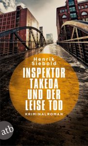 Inspektor Takeda und der leise Tod Siebold, Henrik 9783746633008