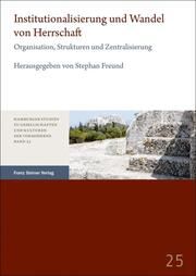 Institutionalisierung und Wandel von Herrschaft Stephan Freund 9783515134712