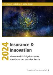 Insurance & Innovation 2024 Andreas Eckstein (Dr.)/Axel Liebetrau/Lukas Nolte 9783963294983