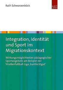 Integration, Identität und Sport im Migrationskontext Schwarzenböck, Ruth 9783863887421