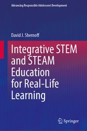 Integrative STEM and STEAM Education for Real-Life Learning Shernoff, David J 9783031698231