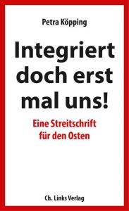 Integriert doch erst mal uns! Köpping, Petra 9783962890094