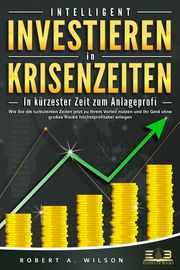 Intelligent Investieren in Krisenzeiten Wilson, Robert A 9783989350830