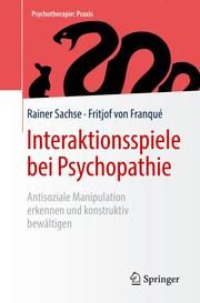 Interaktionsspiele bei Psychopathie Sachse, Rainer/Franqué, Fritjof von 9783662592786