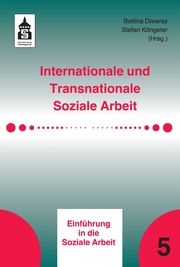 Internationale und Transnationale Soziale Arbeit Bettina Diwersy/Stefan Köngeter 9783834021953