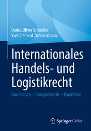 Internationales Handels- und Logistikrecht Schindler, Darius Oliver/Zimmermann, Yves Clément 9783658330651