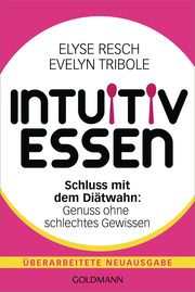 Intuitiv essen Resch, Elyse/Tribole, Evelyn 9783442180202
