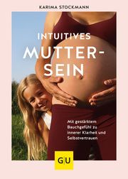 Intuitives Muttersein Stockmann, Karima 9783833886997