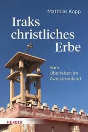 Iraks christliches Erbe Kopp, Matthias 9783451024375