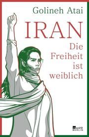 Iran - die Freiheit ist weiblich Atai, Golineh 9783737101189