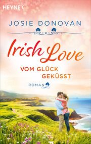 Irish Love - Vom Glück geküsst Donovan, Josie 9783453429017