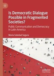 Is Democratic Dialogue Possible in Fragmented Societies? Soledad Segura, Maria 9783031653247