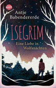Isegrim - Eine Liebe in Wolfsnächten Babendererde, Antje 9783401512365