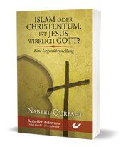 Islam oder Christentum: Ist Jesus wirklich Gott? Qureshi, Nabeel 9783863535513