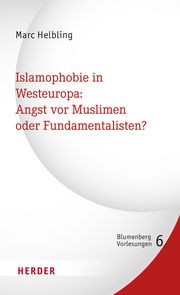 Islamophobie in Westeuropa: Angst vor Muslimen oder Fundamentalisten? Helbling, Marc 9783451399107