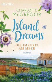 Island Dreams - Die Imkerei am Meer McGregor, Charlotte 9783453428836