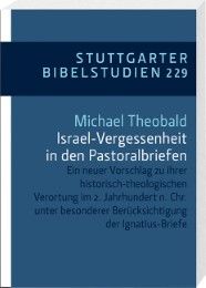 Israel-Vergessenheit in den Pastoralbriefen Theobald, Michael 9783460032941