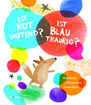 Ist ROT wütend? Ist BLAU traurig? Acosta, Alicia/Amavisca, Luis 9783039340590