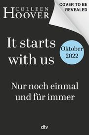 It starts with us - Nur noch einmal und für immer Hoover, Colleen 9783423283113