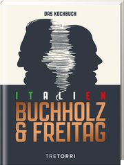 Italien - Das Kochbuch Buchholz, Frank/Freitag, Björn 9783960331780