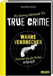 It's funny because it's TRUE CRIME Tesche, Siegfried 9783830336334