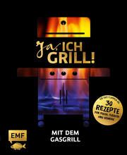 Ja, ich grill! - Mit dem Gasgrill Schmelich, Guido/Brand, Christoph/Fütterer, Mora 9783745902457