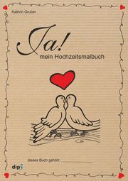 JA! Mein Hochzeitsmalbuch Gruber, Kathrin 9783903028593