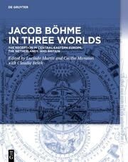 Jacob Böhme in Three Worlds Lucinda Martin/Cecilia Muratori 9783110720495