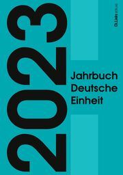 Jahrbuch Deutsche Einheit 2023 Marcus Böick/Constantin Goschler/Ralph Jessen 9783962892005