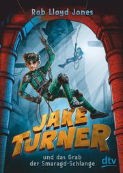 Jake Turner und das Grab der Smaragdschlange Jones, Rob Lloyd 9783423718752