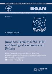 Jakob von Paradies (1381-1465) als Theologe der monastischen Reform Fostyak, Khrystyna 9783402103876