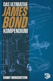 James Bond - Das ultimative Kompendium Morgenstern, Danny 9783986666828