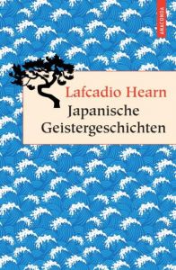 Japanische Geistergeschichten Hearn, Lafcadio 9783866479210