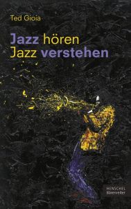 Jazz hören - Jazz verstehen Gioia, Ted 9783894879488