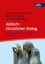 Jüdisch-christlicher Dialog Christian Rutishauser (Dr.)/Barbara Schmitz (Prof. Dr.)/Jan Woppowa (P 9783825262594