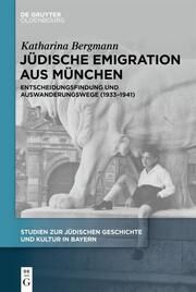 Jüdische Emigration aus München Bergmann, Katharina 9783111267319