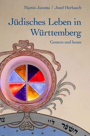Jüdisches Leben in Württemberg Josef Herbasch/Martin Janotta 9783948882372
