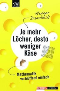 Je mehr Löcher, desto weniger Käse Dambeck, Holger 9783462043662