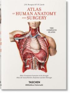 Jean Marc Bourgery. The Complete Atlas of Human Anatomy and Surgery Bourgery, Jean Baptiste Marc/Jacob, Nicolas Henri 9783836556620