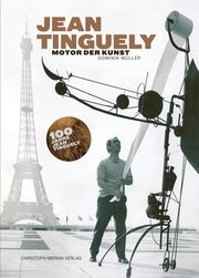 Jean Tinguely - Motor der Kunst Müller, Dominik 9783039690428