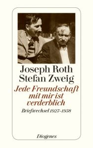 Jede Freundschaft mit mir ist verderblich Roth, Joseph/Zweig, Stefan 9783257242799