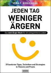 Jeden Tag weniger ärgern! Das Anti-Ärger-Buch für ein entspannteres Leben Birkenbihl, Vera F 9783966720137