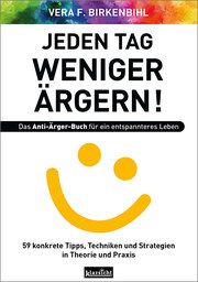 Jeden Tag weniger ärgern! Das Anti-Ärger-Buch für ein entspannteres Leben Birkenbihl, Vera F 9783985842049