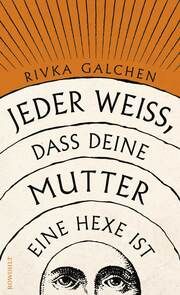 Jeder weiß, dass deine Mutter eine Hexe ist Galchen, Rivka 9783498025304