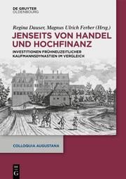 Jenseits von Handel und Hochfinanz Regina Dauser/Magnus Ulrich Ferber 9783111059891