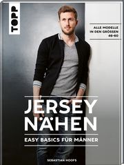 Jersey nähen - Easy Basics für Männer Hoofs, Sebastian 9783772448249
