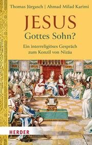 Jesus - Gottes Sohn? Jürgasch, Thomas/Karimi, Ahmad Milad 9783451398667